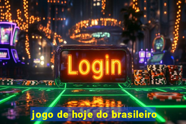 jogo de hoje do brasileiro