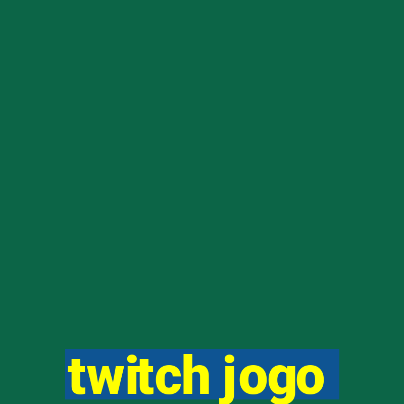 twitch jogo