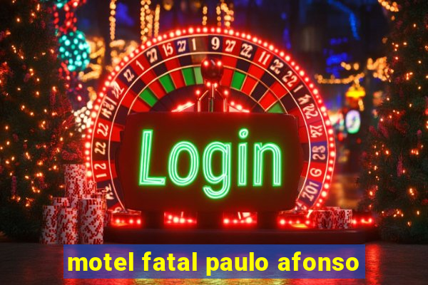 motel fatal paulo afonso