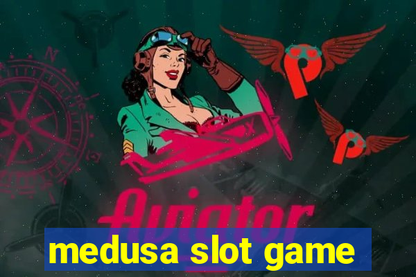 medusa slot game