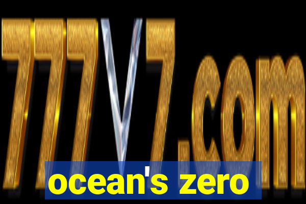 ocean's zero