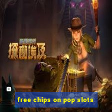 free chips on pop slots