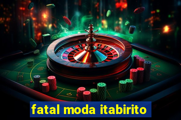 fatal moda itabirito