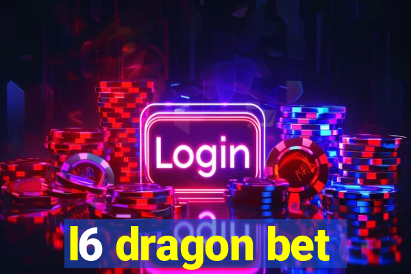 l6 dragon bet