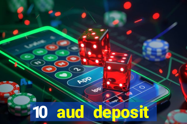 10 aud deposit online casino