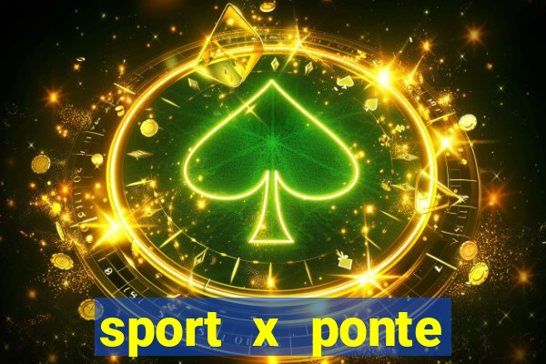 sport x ponte preta palpite