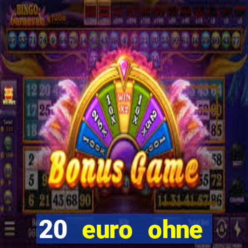 20 euro ohne einzahlung casino