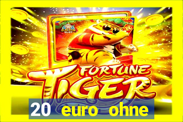 20 euro ohne einzahlung casino