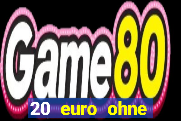 20 euro ohne einzahlung casino