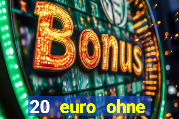 20 euro ohne einzahlung casino