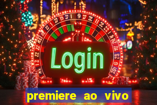 premiere ao vivo gratis fluminense