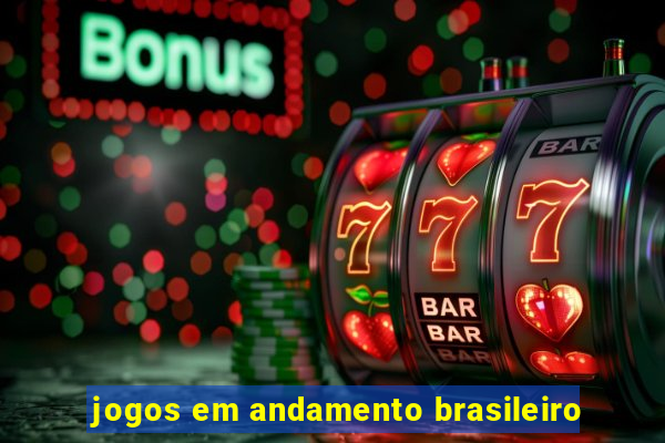 jogos em andamento brasileiro