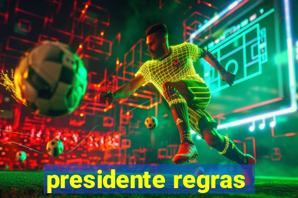 presidente regras