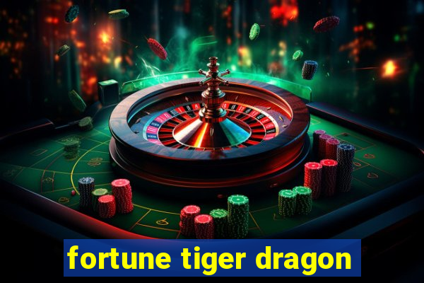 fortune tiger dragon