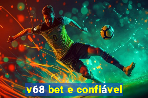 v68 bet e confiável