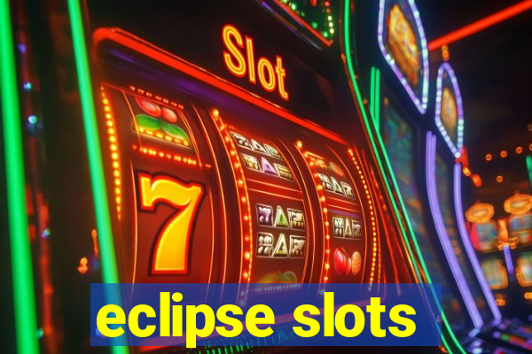 eclipse slots