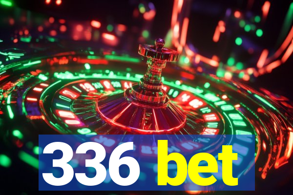 336 bet