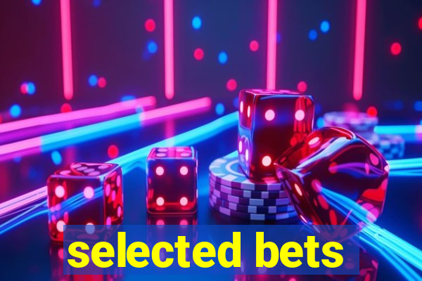 selected bets