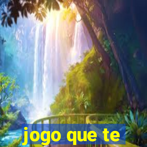 jogo que te