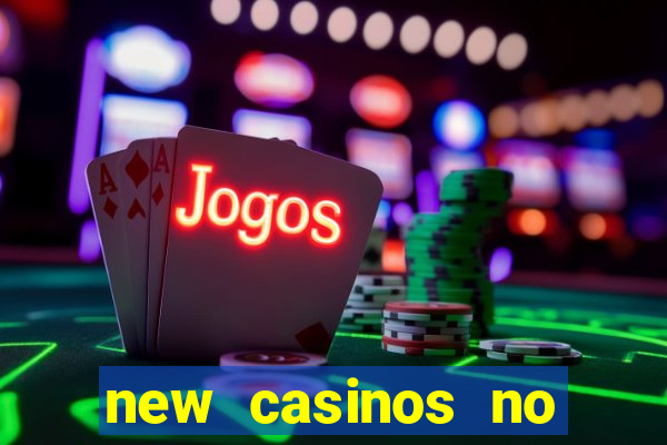 new casinos no deposit bonus