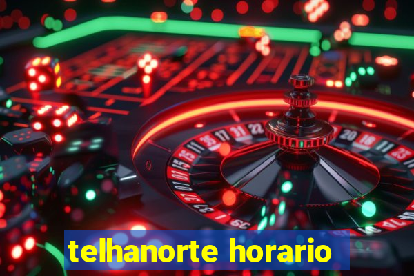 telhanorte horario