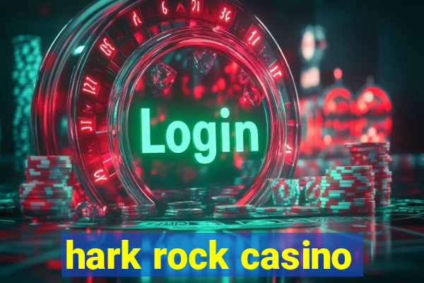 hark rock casino