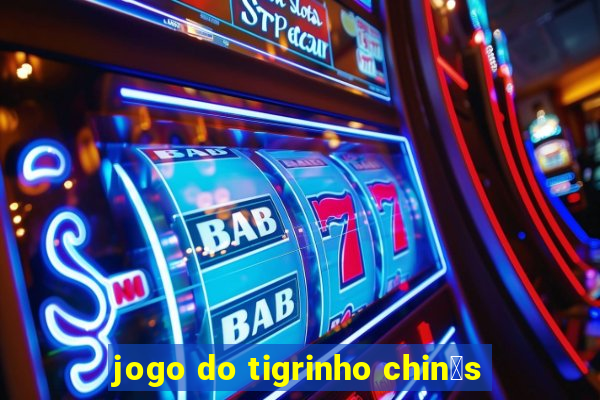 jogo do tigrinho chin锚s