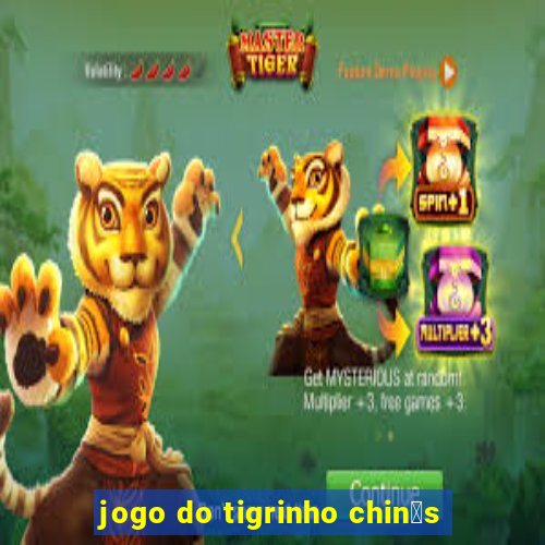 jogo do tigrinho chin锚s