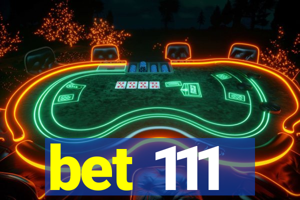 bet 111