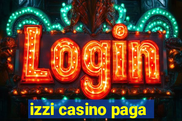 izzi casino paga