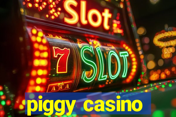 piggy casino