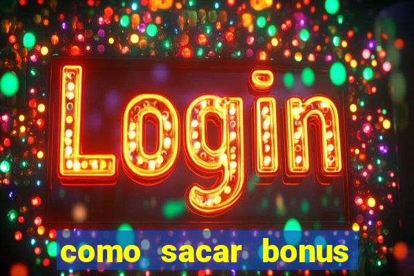 como sacar bonus cassino betano