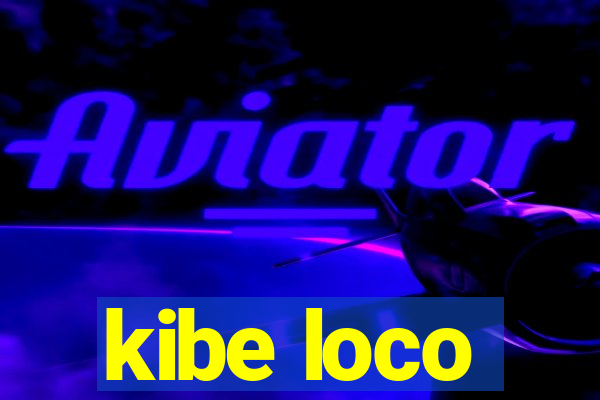 kibe loco