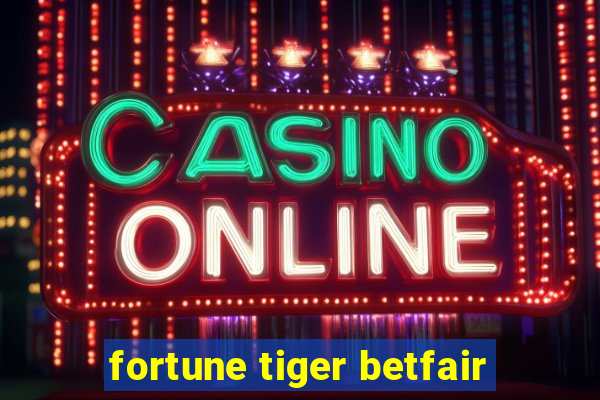 fortune tiger betfair