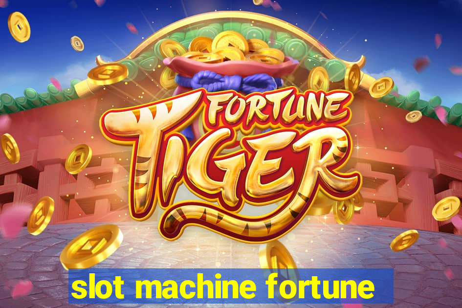 slot machine fortune