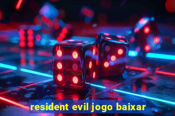 resident evil jogo baixar