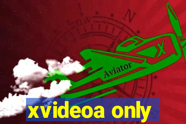 xvideoa only