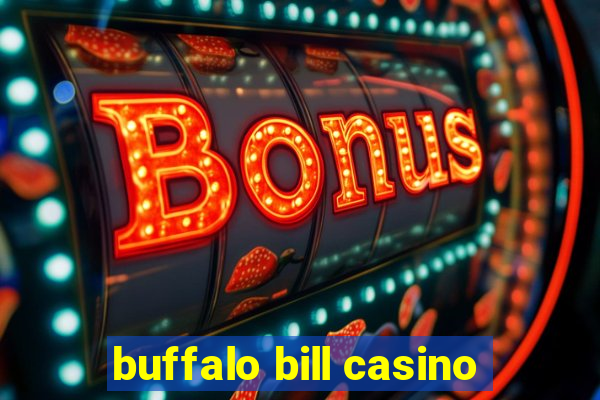 buffalo bill casino