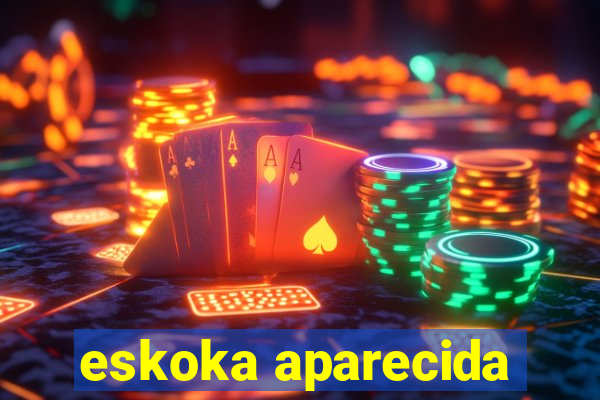 eskoka aparecida