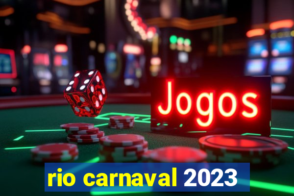 rio carnaval 2023