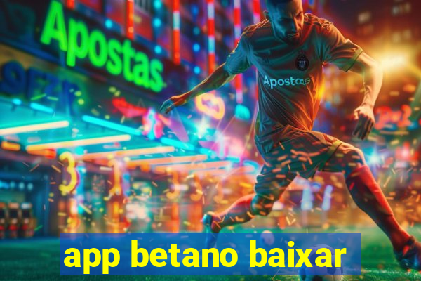 app betano baixar