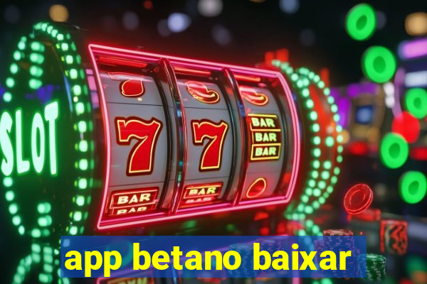 app betano baixar