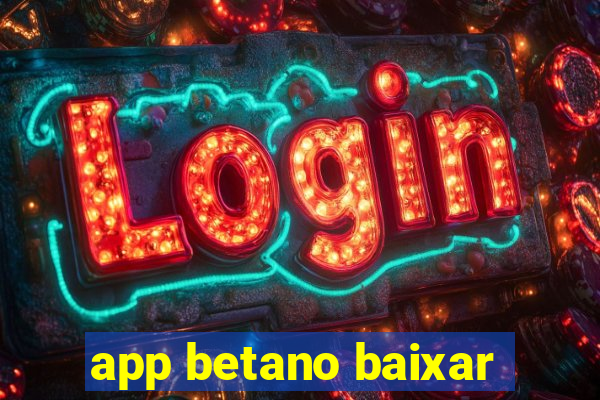 app betano baixar