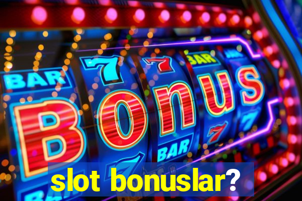 slot bonuslar?