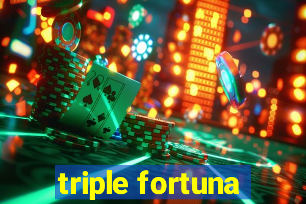 triple fortuna