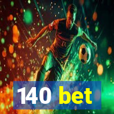 140 bet