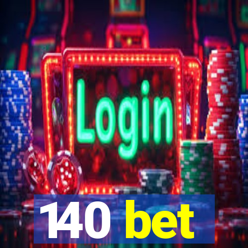 140 bet