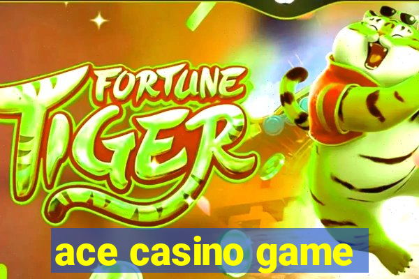 ace casino game