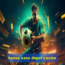 bonus sans depot casino