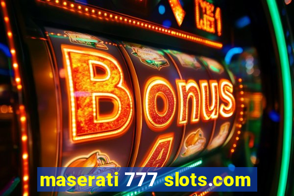 maserati 777 slots.com